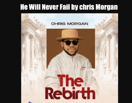He will never fail by Chris Morgan