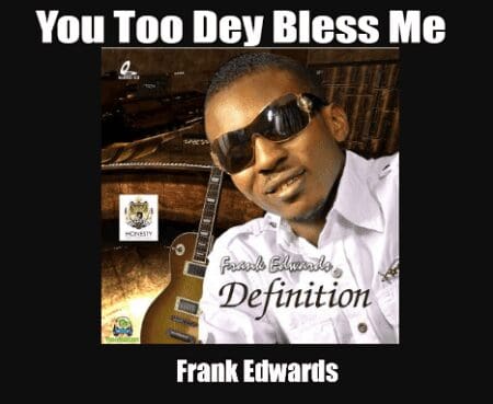 You too dey bless me by Frank Edwards