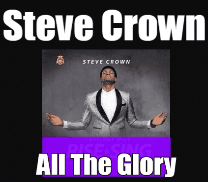 Steve Crown - All The Glory
