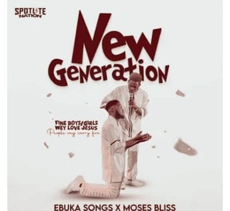 Ebuka_Songs_Ft_Moses_Bliss_-_New_Generation