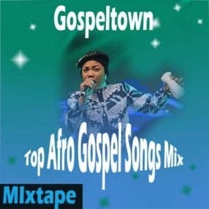 Best-Afro-Gospel-Songs-Mixtape-mp3-download