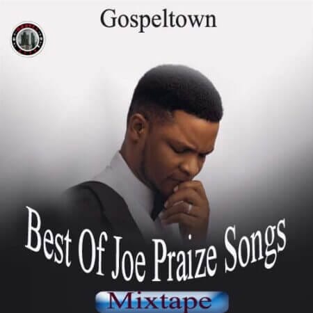 Best-Of-Joe-Praize-Songs-Mixtape.mp3