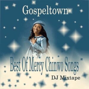 Best-Of-Mercy-Chinwo-Songs mp3