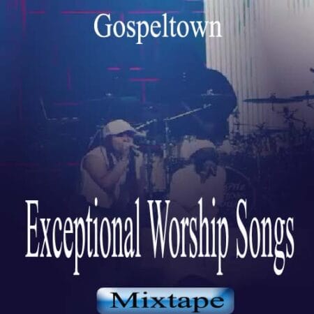 Exceptional-Worship-Songs DJ mixtape