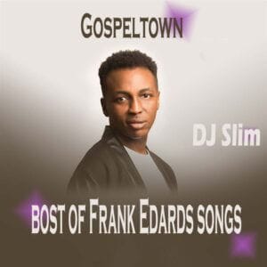 Best-Of-Frank-Edwards-Songs