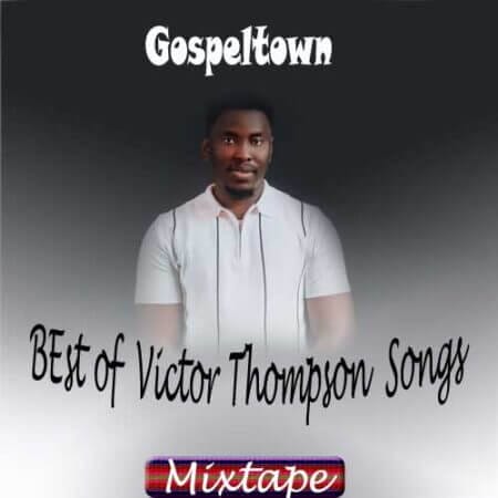 Best of Victor Thompson Songs mp3 download