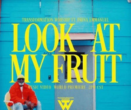 Transformation-Worship-feat-Prinx-Emmanuel-Look-At-My-Fruit